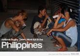 National Rugby Team More fun in the Philppines you just lost The Game by 9GAG.COM