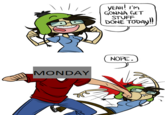 GONNA GET STUFF DONE TODAY MONDAY