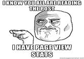 OKNOW YOUALLARE READING THEPO HAVE PAGEVIEW STATS memegenerator.net