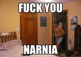 F--- YOU NARNIA quickmeme.com