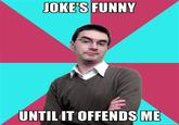 860.jpg OKE'S FUNNY UNTILIT OFFENDS ME