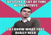 033.jpg IVESPENT ALOT OFTIME WITH NATIVES SO I KNOW WHAT THEY REALLY NEED