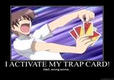 I ACTIVATE MY TRAP CARD! Wait, wrong anime.. DIY.DESPAIR.COM