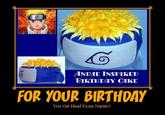 ANIME INSPIRED 迿 FOR YOUR BIRTHDAY You Get Head From Naruto!