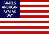 FAMOUS AMERICAN AVATAR DAY