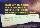 CAN WE IMAGINE A FINANCIALLY SELF-SUFFICIENT RETIRED GENERATION? We can also magine Definitely. we can Denni unicoRns er pe e, no matter how long the ng tiis issue head on by designing retire ons that create guaranteed lifetime income. Creating of financially self-sufficient retirees is a big challenge. But together. THIS IS A CHALLENGE WE CAN MEET