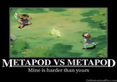 METAPOD VS METAPOD Mine is harder than yours DeMotivationalPics.com