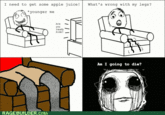 I need to get some apple juice!What's wrong with my legs? younger me Are you kids? Am I going to die? RAGE BUILDER.COM