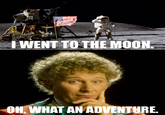 -I WENT TO THEM00N OH, WHAT ANADVENTURE