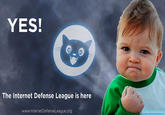 YES The Internet Defense League is here www.InternetDefenseLeague.org