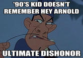 90'S KID DOESN'T REMEMBER HEY ARNOLD ULTIMATE DISHONOR quickmeme.com
