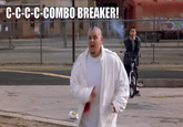 C-C-C-C-COMBO BREAKER!