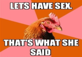 LETS HAVE SEX. THATS WHAT SHE SAID