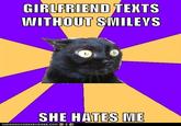 GIRLFRIEND TEXTS WITHOUT SMILEVS SHE HATES ME IORNHHSOHEE2BURGER, COM ' 류 -