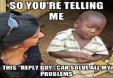SO YOU'RE TELLING ME THIS "REPLY GUY" CANSOLVE ALL MY PROBLEMS mgnegenerator.net
