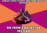 AIRBLAST ENEMY STICKIES AWAY FROMENGINEER BUILDING DIE FROM A BACKSTAB INSTEAD nemiggeigraror.rigr net