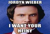 f72.jpg ORDYN WIEBER I WANT YOUR HEINY