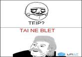 TEIP? TAI NE BLET LPI LT