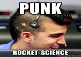 PUNK ROCKET-SCIENCE memegenerator.net