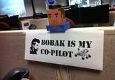 NASA BOBAK IS MY CO-PILOT