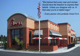 "We believe that every man and woman should have the freedom to express their beliefs. Unless you disagree with us. In that case you're a hateful bigot." Every person who protests Chick-Fil-A
