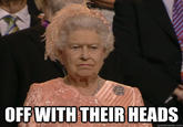 OFF WITH THEIRHEADS quickmeme.com