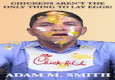 CHICKENS AREN'T THE ONLY THING TO LAY EGGS! ADAM M. SMITH