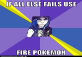 FALL ELSE FAILS USE FIRE POKEMON ICH NHA SO HE EZ EURGER, COMO
