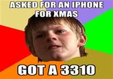 ASKED FOR AN IPHONE FOR XMAS GOT A3310