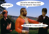 From <a href="http://mrtvshp.4mg.com/">Mr. T. vs. Harry Potter</a>. 