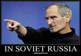 IN SOVIET RUSSIA JOBS QUITS YOU