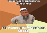 b68.jpg INNOCENCE OF MUSLIMS" IS INEXCUSABLE THE PRODUCTION VALUES ARE SO BAD memegonurator.nut