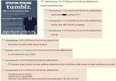 Anonymous 11/11/10 (Thu)12:29:25 No.286429XXX OPERATION OVERLORD tumblr.nlaet I'll just leave this here TUMBER IS THE VERY DEFINITION OF CANCER □ Anonymous 11/11/10(Thu)12:30:25 No.286429 where theis phase 2?? WHAT DD WE DO ABOUT ITTMEN? Anonymous 11/11/10 (Thu)12:33:19 No.286430 bump, this still needs to happen. □ Anonymous 11/11/10 (Thu)12:33:40 No.286430 ) XX NOW OUIT BEING P------, GO SPAM AND TROLL REMEMBER TO PROXY UP, THIS IS JUST PHASE ONIE bumpz Anonymous 11/11/10(Thu)12:34:34 No.286430xXX We have Tumbler pretty damn scared. Behold I am a IZr2Tripfag 11/11/10(Thu)12:35:12 No.286430Xxxx or we could aim our LOICs Anonymous 11/11/10 (Thu)12:35:24 No.286430XXX ITT people angry about memes getting stolen from them that they didn't write or have anything to do with Anonymous 11/11/10(Thu)12:35:29 No.286430xXX Tumbir is full of cancer Anonymous, assemble Get your ass behind a proxy and post your gore p---. GO GO GO GO