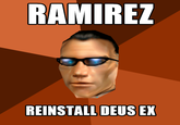 RAMIREZ REINSTALL DEUS EX