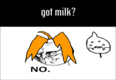 got milk? NO