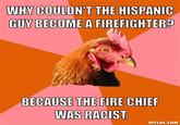 The chief thought he would get Hose-A and Hose-B confused. What a racist right?