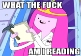 WHAT THE FUCK AMIREADING Adventure Time: Explore the Dungeon Because I Don't Know! Marceline the Vampire Queen Jake the Dog Finn the Human Lumpy Space Princess Princess Bubblegum cartoon pink text purple comics nose fictional character fiction