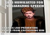 GETS HUMILIATED FOR PLAGIARIZING SPEECH CREATES LAW PREVENTING PEOPLE FROM CRITICISING HIM facebook.com/shishi.skywire.dr 9GAG COM/GAG/5488934
