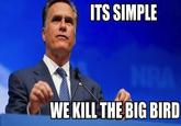 ITS SIMPLE WE KILLTHE BIG BIRD