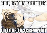 GIRL IF YOUWERERULES ID LOVE TOSCREWNYOU