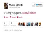 Follow Amanda Marcotte @AmandaMarcotte Wearing yoga pants. #sorryfeminists ←Reply 다 Retweet ★ Favorite 12 RETWEETS 10 FAVORITES 9:39 AM-8 Oct 12 Embed this Tweet
