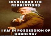 DISREGARD THE REGULATIONS I AM IN POSSESSION OF CURRENCY DEAN HAS CHEEZBURGER, COM