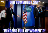 DID SOMEBODY SAY HINCTON "BINDERS FULL OF WOMEN""!