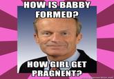 HOW IS BABBY FORMED? HOWGIRL GET PRAGNENTA memegenerator.net
