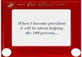 When I become president it will be about helping the 100 percent...