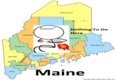 Maine AROOSTOOK othingTo Do ere SOMERSE ENOBSCOT WASHINGTON FRANKLIN HANCOCK WALDO KENNEBEC OXFORD LINCOLN CUMBERLAND SAGADAHOC Maine YORK Copyright 2005 digital-topo-maps.comm