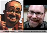Al the toy collector TotallyLooksLike.com Mike Mozart the toy collector