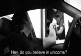 Hey, do you believe in unicorns?
