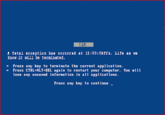 44a.gif A fatal exception has occurred at 12:00:0BFA. Life as w know it will be terninated. -Press any key to terninate the current application. PresS CIRL ALT DEL again to restart your conputer. You will lose any saved information in all applications. Press any key to continue