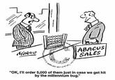 295.jpg ABACUS SALES "OK, I'll order 5,000 of them just in case we get hit by the millennium bug."